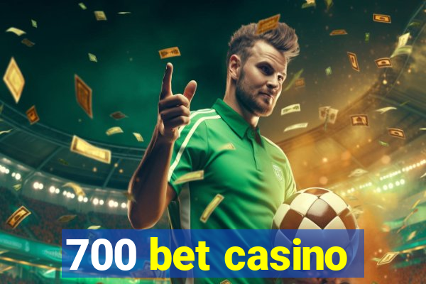 700 bet casino